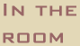 In The Room